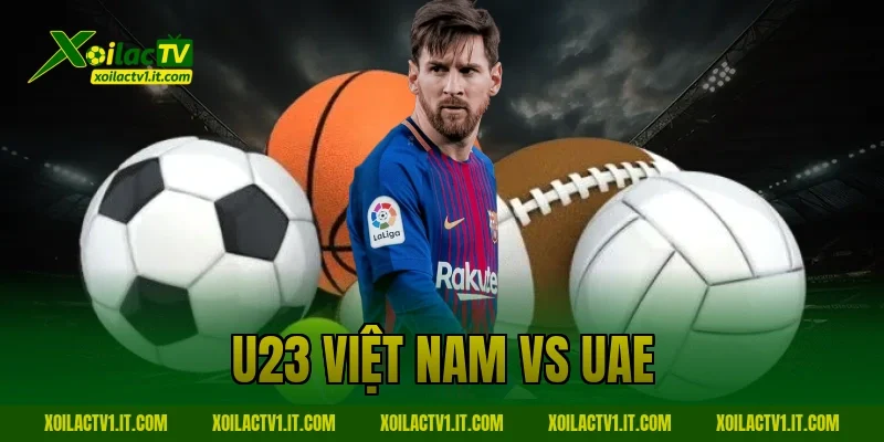 U23 Việt Nam vs UAE